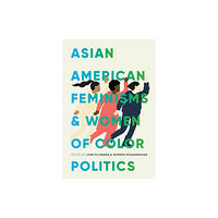 University of Washington Press Asian American Feminisms and Women of Color Politics (häftad, eng)