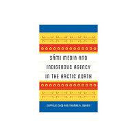 University of Washington Press Sami Media and Indigenous Agency in the Arctic North (häftad, eng)