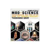 Black Dog & Leventhal Publishers Inc Theodore Gray's Completely Mad Science (inbunden, eng)