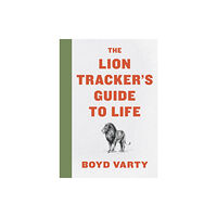 HarperCollins The Lion Tracker's Guide To Life (inbunden, eng)