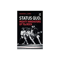 Taylor & francis ltd Status Quo: Mighty Innovators of 70s Rock (häftad, eng)