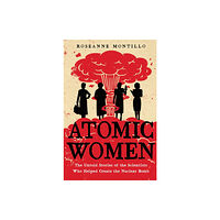 Little, Brown & Company Atomic Women (inbunden, eng)
