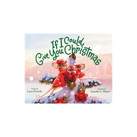 Little, Brown & Company If I Could Give You Christmas (inbunden, eng)