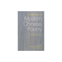 University of Washington Press A Century of Modern Chinese Poetry (inbunden, eng)