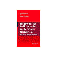 Springer-Verlag New York Inc. Image Correlation for Shape, Motion and Deformation Measurements (inbunden, eng)