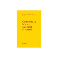 Springer-Verlag New York Inc. Competitive Markov Decision Processes (inbunden, eng)