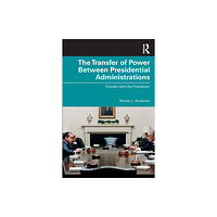 Taylor & francis ltd The Transfer of Power Between Presidential Administrations (häftad, eng)