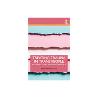 Taylor & francis ltd Treating Trauma in Trans People (häftad, eng)