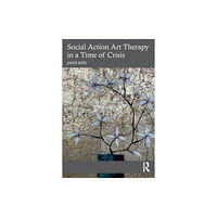 Taylor & francis ltd Social Action Art Therapy in a Time of Crisis (häftad, eng)