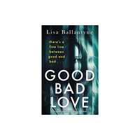 Little, Brown Book Group Good Bad Love (häftad, eng)
