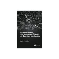 Taylor & francis ltd Introduction to the Maths and Physics of Quantum Mechanics (inbunden, eng)