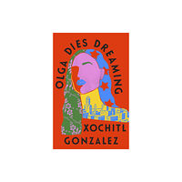 Little, Brown Book Group Olga Dies Dreaming (inbunden, eng)