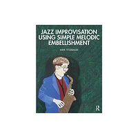 Taylor & francis ltd Jazz Improvisation Using Simple Melodic Embellishment (häftad, eng)