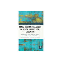 Taylor & francis ltd Social Justice Pedagogies in Health and Physical Education (inbunden, eng)