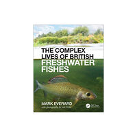 Taylor & francis ltd The Complex Lives of British Freshwater Fishes (inbunden, eng)