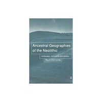 Taylor & francis ltd Ancestral Geographies of the Neolithic (häftad, eng)