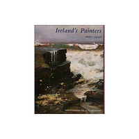 Yale university press Ireland’s Painters, 1600-1940 (inbunden, eng)