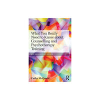 Taylor & francis ltd What You Really Need to Know about Counselling and Psychotherapy Training (häftad, eng)