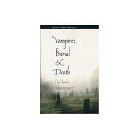 Yale university press Vampires, Burial, and Death (häftad, eng)