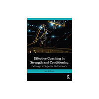 Taylor & francis ltd Effective Coaching in Strength and Conditioning (häftad, eng)