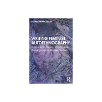 Taylor & francis ltd Writing Feminist Autoethnography (häftad, eng)