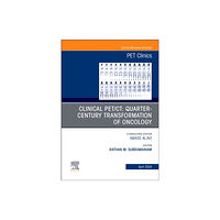 Elsevier Health Sciences Clinical PET/CT: Quarter-Century Transformation of Oncology, An Issue of PET Clinics (inbunden, eng)