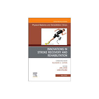 Elsevier Health Sciences Innovations in Stroke Recovery and Rehabilitation, An Issue of Physical Medicine and Rehabilitation Clinics of North Ame...