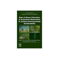 Elsevier - Health Sciences Division Role of Green Chemistry in Ecosystem Restoration to Achieve Environmental Sustainability (häftad, eng)