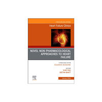 Elsevier Health Sciences Novel Non-pharmacological Approaches to Heart Failure, An Issue of Heart Failure Clinics (inbunden, eng)