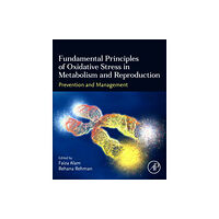 Elsevier Science Publishing Co Inc Fundamental Principles of Oxidative Stress in Metabolism and Reproduction (häftad, eng)