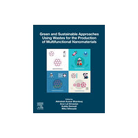 Elsevier - Health Sciences Division Green and Sustainable Approaches Using Wastes for the Production of Multifunctional Nanomaterials (häftad, eng)