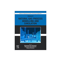 Elsevier - Health Sciences Division Advances in Natural Gas: Formation, Processing, and Applications. Volume 8: Natural Gas Process Modelling and Simulation...