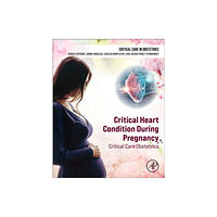 Elsevier Science Publishing Co Inc Critical Heart Condition During Pregnancy (inbunden, eng)