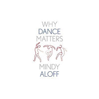 Yale university press Why Dance Matters (inbunden, eng)