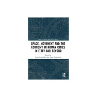Taylor & francis ltd Space, Movement and the Economy in Roman Cities in Italy and Beyond (häftad, eng)
