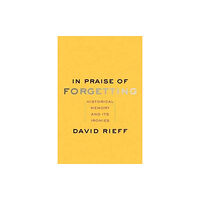 Yale university press In Praise of Forgetting (häftad, eng)