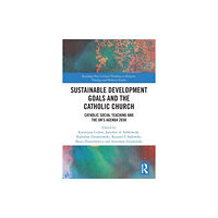 Taylor & francis ltd Sustainable Development Goals and the Catholic Church (häftad, eng)