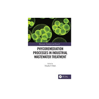 Taylor & francis ltd Phycoremediation Processes in Industrial Wastewater Treatment (inbunden, eng)