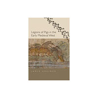 Yale university press Legions of Pigs in the Early Medieval West (inbunden, eng)