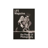 Yale university press Life Magazine and the Power of Photography (inbunden, eng)