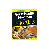 John Wiley & Sons Inc Horse Health and Nutrition For Dummies (häftad, eng)