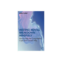 Taylor & francis ltd Meeting Mental Breakdown Mindfully (häftad, eng)