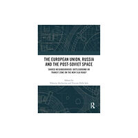 Taylor & francis ltd The European Union, Russia and the Post-Soviet Space (häftad, eng)