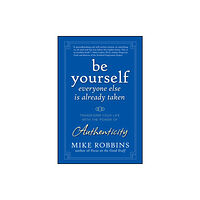 John Wiley & Sons Inc Be Yourself, Everyone Else is Already Taken (inbunden, eng)