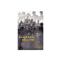 Yale university press Dangerous Medicine (inbunden, eng)