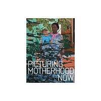 Yale university press Picturing Motherhood Now (inbunden, eng)