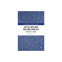 Taylor & francis ltd The EU, NATO and the Libya Conflict (häftad, eng)