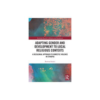 Taylor & francis ltd Adapting Gender and Development to Local Religious Contexts (häftad, eng)