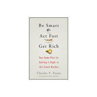 John Wiley & Sons Inc Be Smart, Act Fast, Get Rich (inbunden, eng)