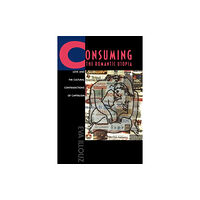 University of california press Consuming the Romantic Utopia (häftad, eng)